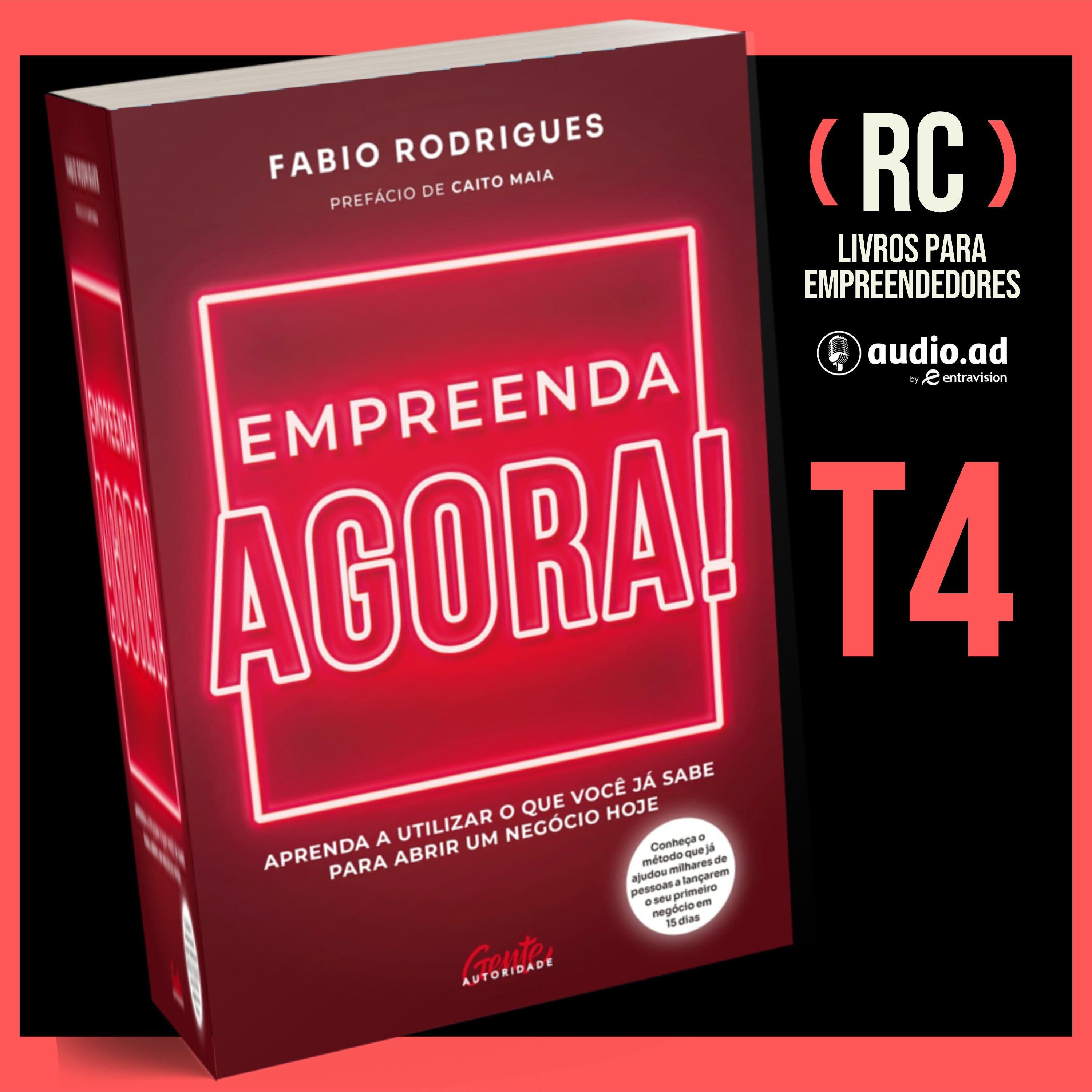 T4 #06 Empreenda agora | Fábio Rodrigues