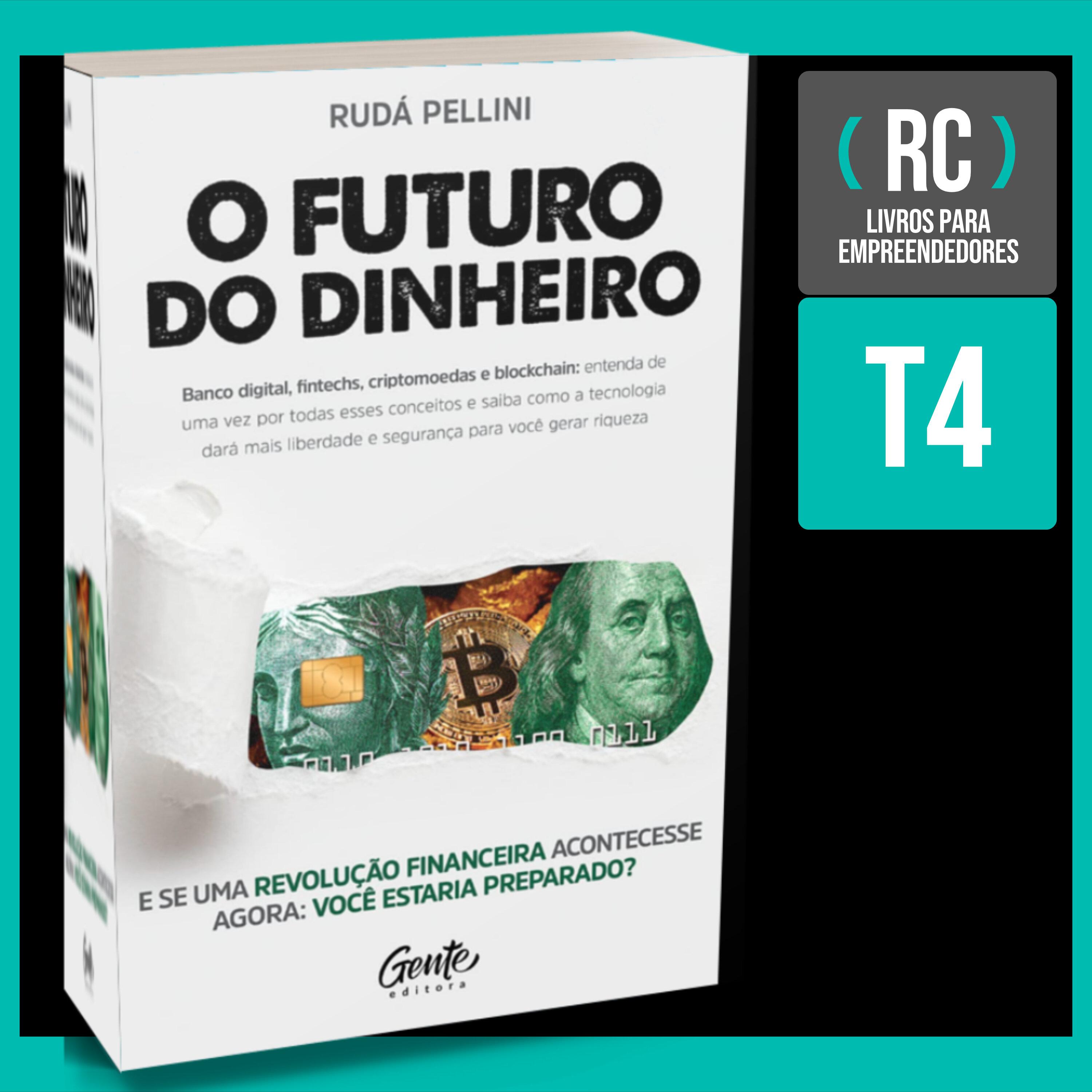 T4#10 O futuro do dinheiro | Ruda Pelini