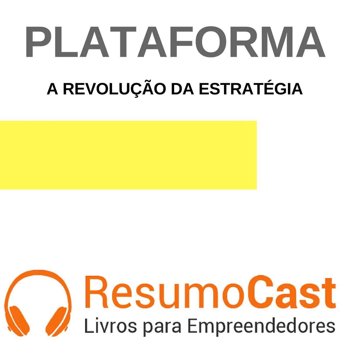 Plataforma, a Revolução da Estratégia – Geoffrey Parker, Marshall Van Alstyne e Sangeet Poul Choudary | T1#082
