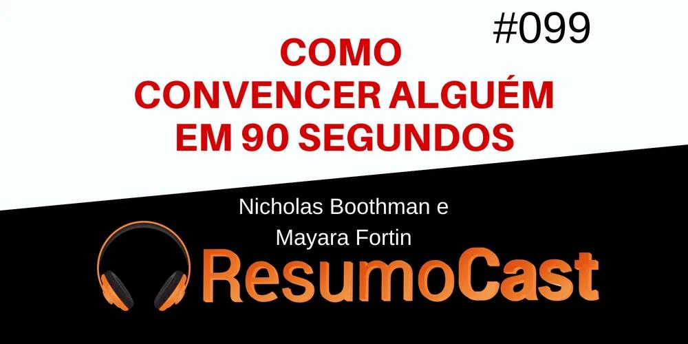 Como Convencer Alguém em 90 Segundos – Nicholas Boothman | T1#099