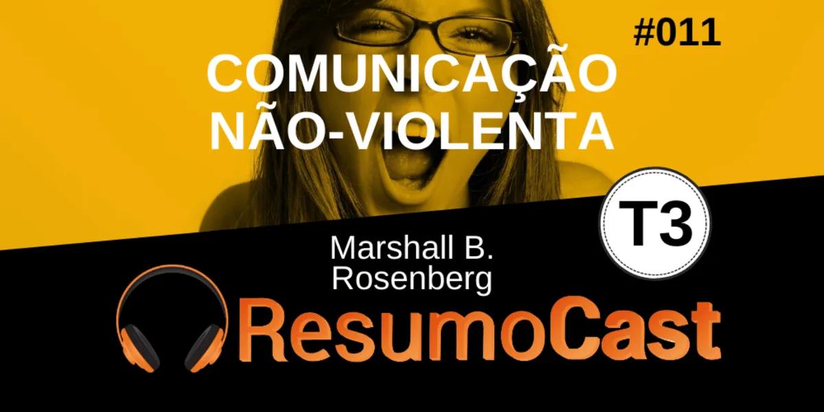 Comunicação Não-Violenta – Marshall B. Rosenberg |T3#011