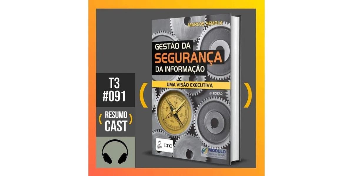 Gestão da Segurança da informação – Marcos Sêmola | T3#091