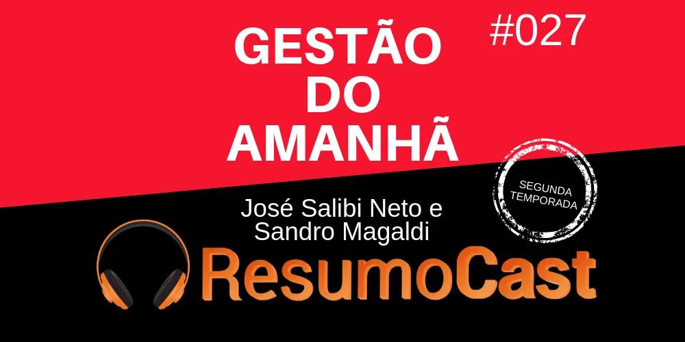 Gestão do Amanhã – José Salibi Neto e Sandro Magaldi | T2#027