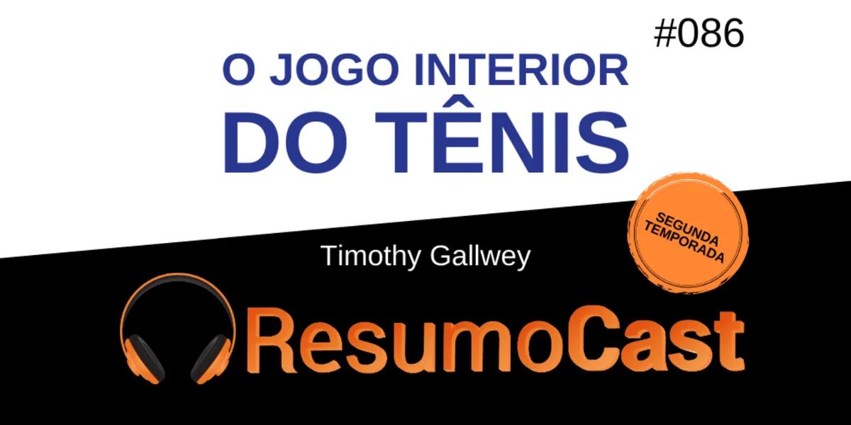 O Jogo Interior do Tênis – Timothy Gallwey | T2#086