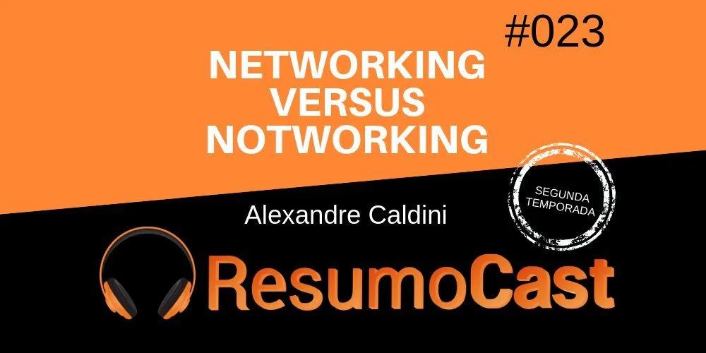 Networking Versus Notworking – Alexandre Caldini | T2#023