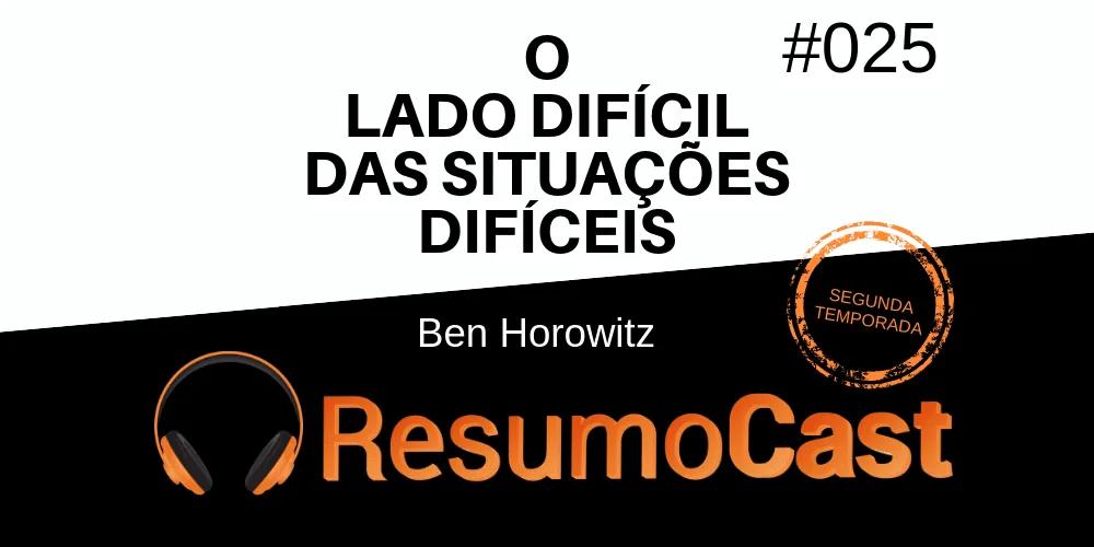 O Lado Difícil das Situações Difíceis – Ben Horowitz | T2#025