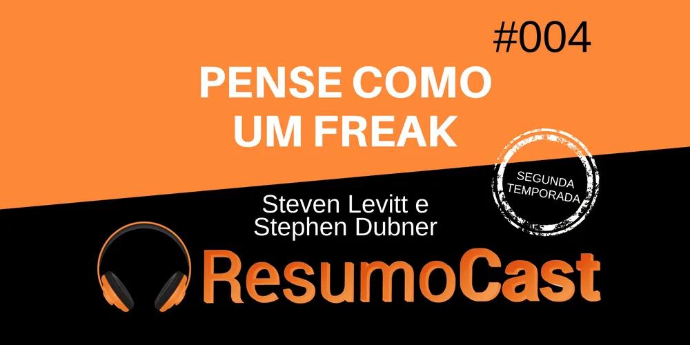Pense Como um Freak – Steven Levitt e Stephen Dubner | T2#004