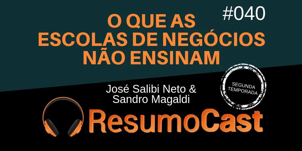 O Que as Escolas de Negócios Não Ensinam – José Salibi Neto & Sandro Magaldi
