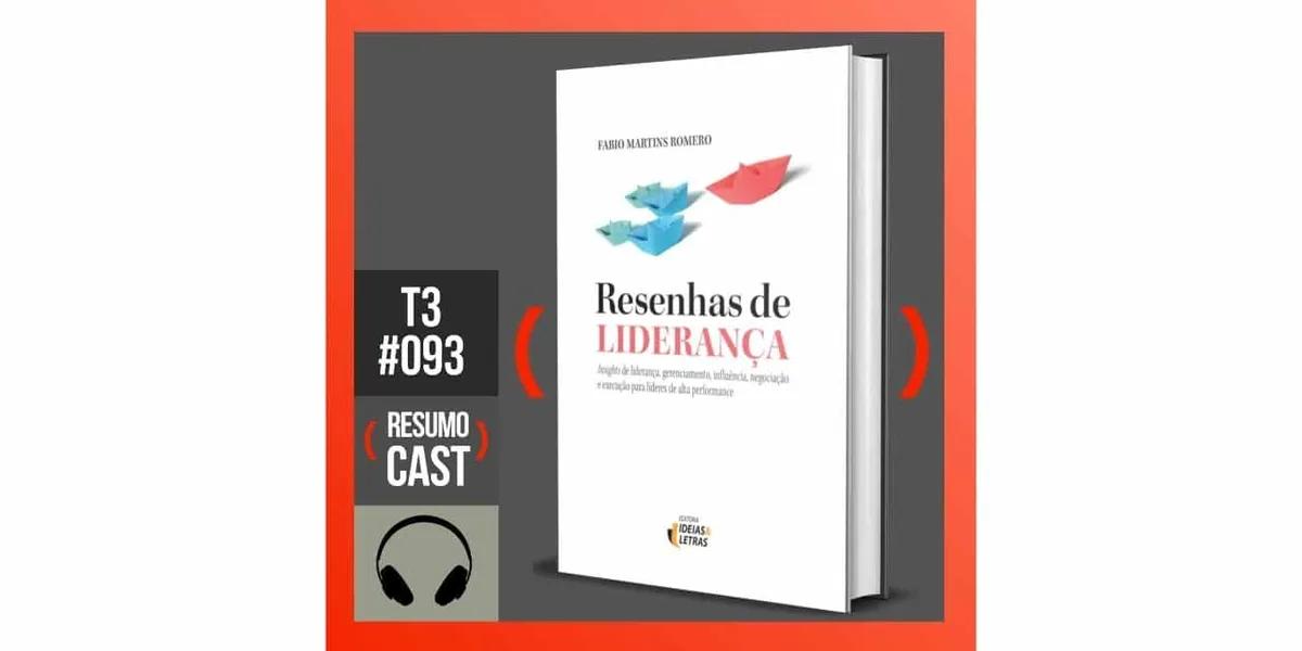 Resenhas de liderança – Fabio Martins Romero | T3#093